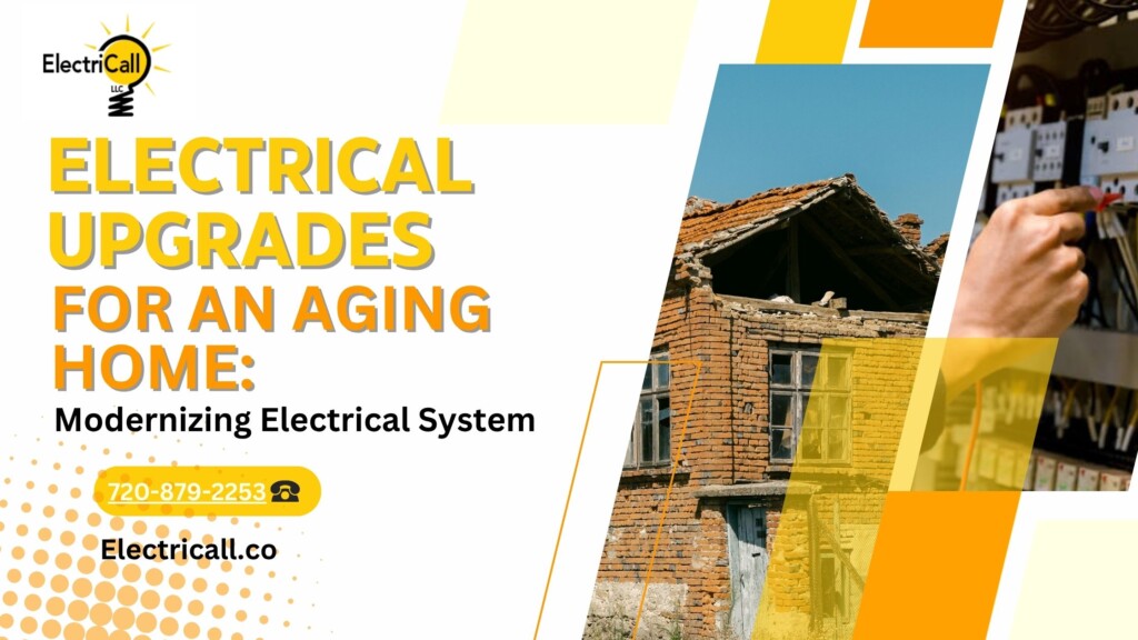 Electrical upgrades for an aging home by ElectriCall LLC — modernizing outdated wiring, panels, and outlets to improve home safety, meet electrical codes, and enhance energy efficiency in Arvada, CO.