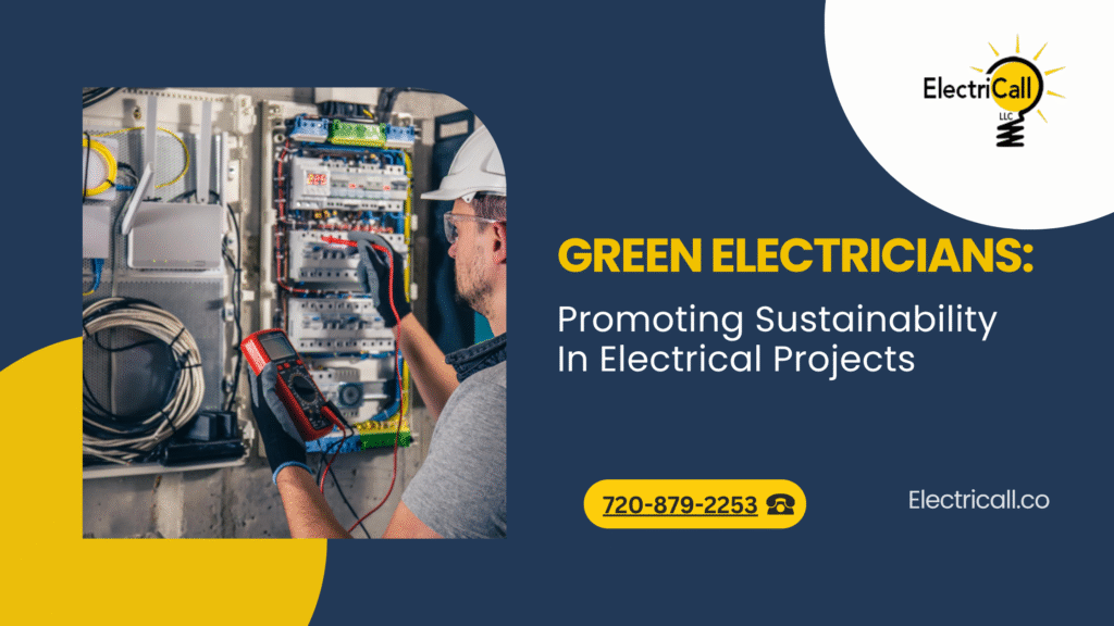 Electrician testing circuit panels promoting green and sustainable electrical practices by ElectriCall LLC in Arvada, Colorado.
