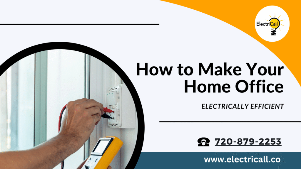 Electrician testing home office wiring to create an energy-efficient workspace in Arvada, Colorado.