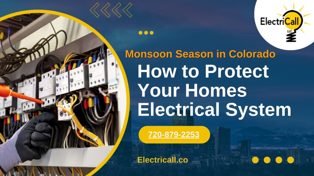 Monsoon season in Colorado — how to protect your home’s electrical system with professional inspection, surge protection, and GFCI upgrades from ElectriCall LLC.