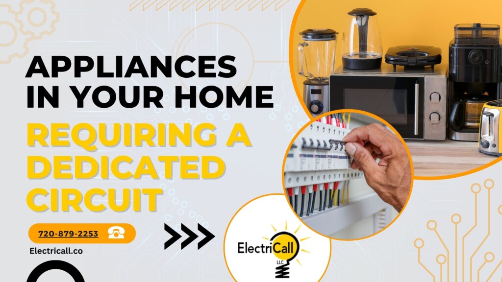Home appliances requiring dedicated circuits – Denver residential electricians from ElectriCall ensure safe and reliable electrical wiring.