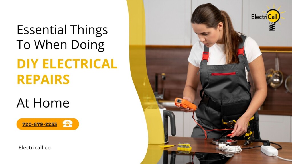Essential things to know when doing DIY electrical repairs at home – ElectriCall Denver electricians share safety tips and advice for homeowners working on basic electrical projects.