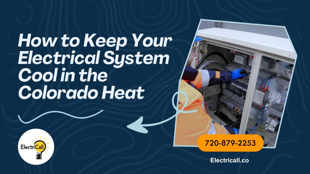 Electrician checking an electrical panel to keep the system cool during Colorado heat — ElectriCall electrical maintenance and summer protection tips.