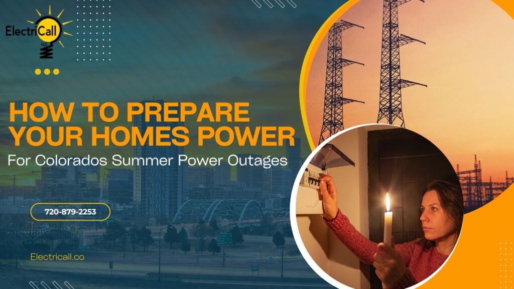 How to prepare your home’s power for Colorado’s summer power outages — ElectriCall LLC provides expert electrical preparation tips, surge protection, and generator installation for reliable power during storms and heat waves.
