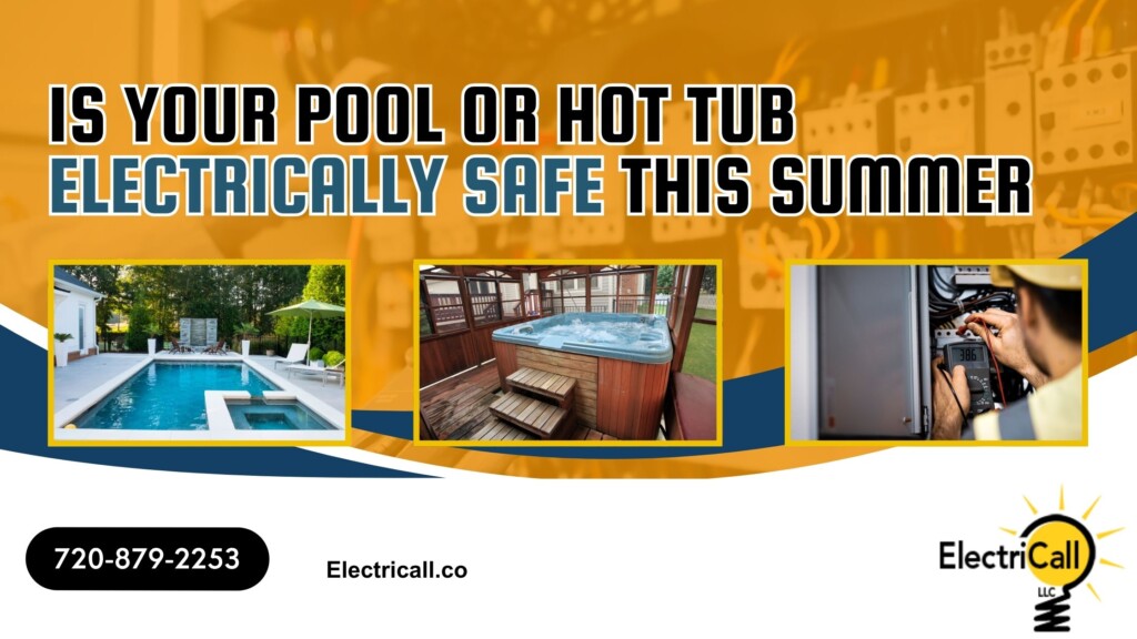Is your pool or hot tub electrically safe this summer? ElectriCall LLC shares expert electrical safety tips for Colorado homeowners to protect families from electrical hazards around water.
