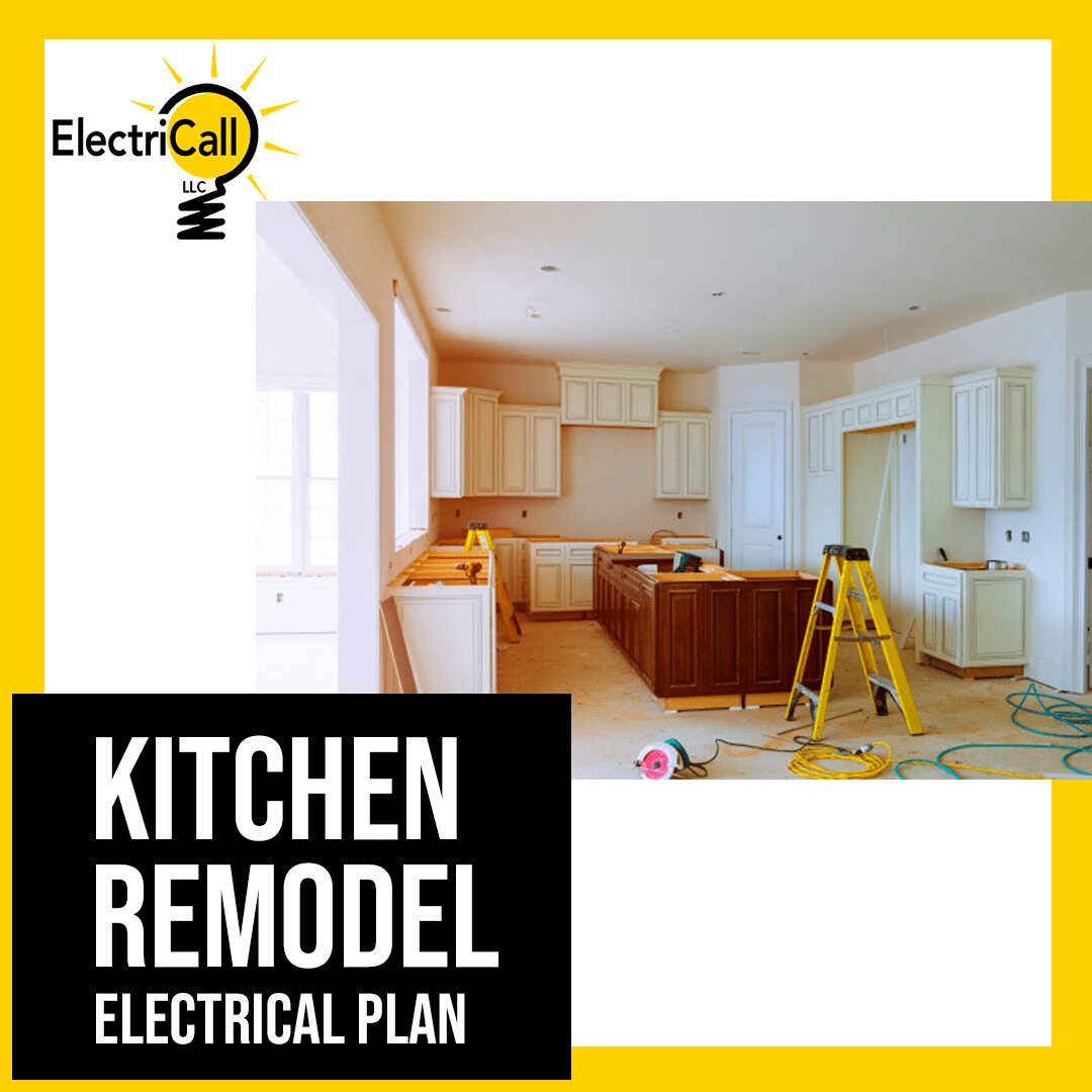 Kitchen Remodel Electrical Plan | Best Electrician Near Me | ElectriCall