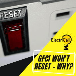 GFCI Won't Reset- Why? | Electrician in Arvada, CO | ElectriCall