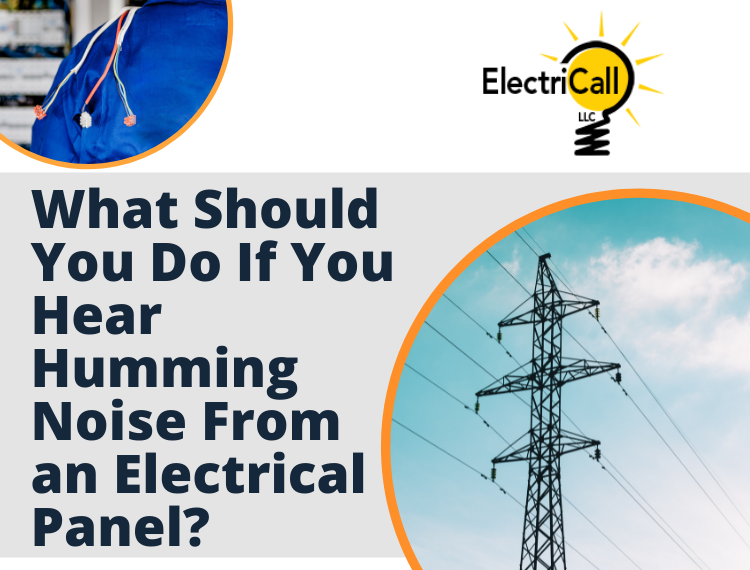 What Should You Do If You Hear Humming Noise From an Electrical Panel?