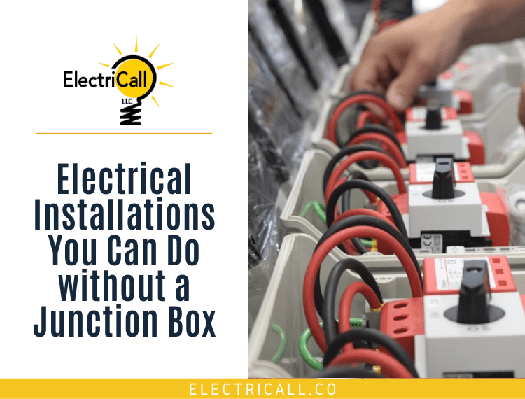 Electrical Installations You Can Do without a Junction Box