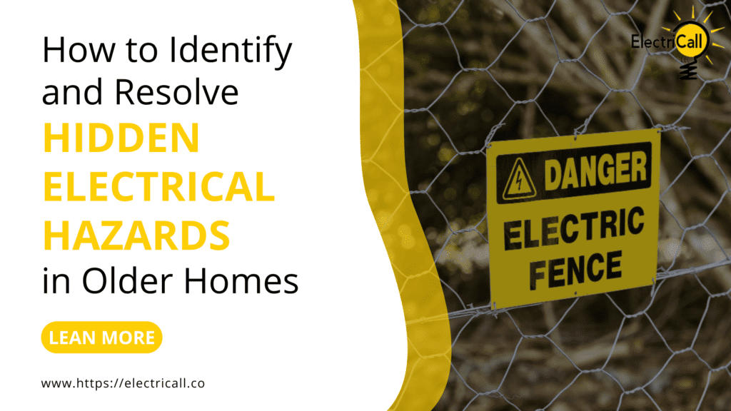 How to Identify & Resolve Hidden Electrical Hazards in Older Home