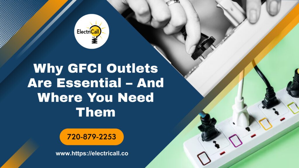 Why GFCI Outlets Are Essential – And Where You Need Them